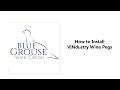 How to Install VINdustry Wine Pegs from Blue Grouse Wine Cellars