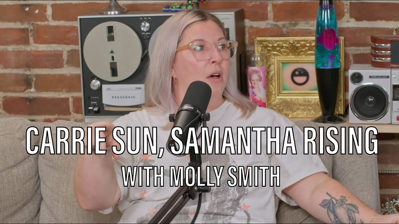 Carrie Sun, Samantha Rising (with Molly Smith) FULL EPISODE