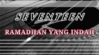 Seventeen - Ramadhan Yang Indah | Karaoke Gitar Akustik (NO COPYRIGHT)