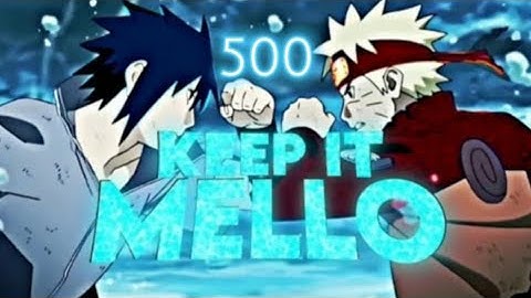 Naruto and Sasuke - [Edit//AMV] - Keep it Mello ~ ty for 500 SUBBS ❤🎉