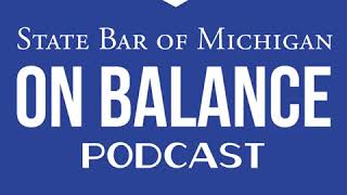 Teaser: Introducing the State Bar of Michigan’s “On Balance” Podcast