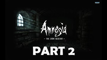 AMNESIA - THE DARK DESCENT | Walkthrough Gameplay Part 2