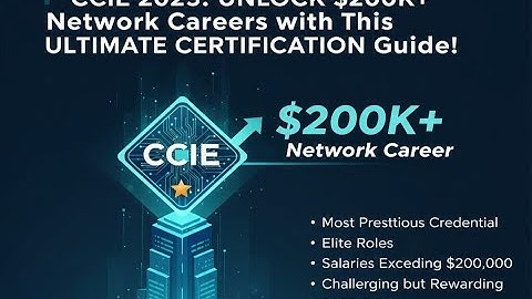 CCIE 2025: UNLOCK $200K+ Network Careers with This ULTIMATE Certification Guide!