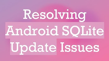 Resolving Android SQLite Update Issues