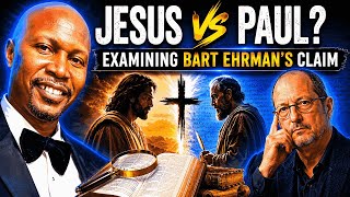 JESUS VS PAUL? Examining Bart Ehrmans Claim
