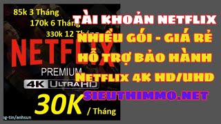 Cách mua tài khoản NetFlix premium 1 năm giá rẻ xem trên TV - Mua gói NetFlix | SieuThiMMO.net