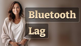 Celebrity How Does Interference Cause Bluetooth Audio Lag? Profile