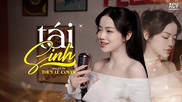 TÁI SINH - TÙNG DƯƠNG x THỦY LÊ COVER | Và Tình Yêu Bắt Đầu Khi Ta Nhìn Vào Mắt Nhau...
