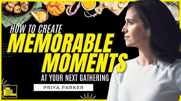 Hosting a Party or Meeting? Let Priya Parker Show You How to Do it Right