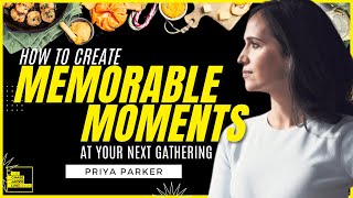 Hosting a Party or Meeting? Let Priya Parker Show You How to Do it Right Net Worth