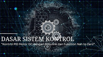 KONTROL PID MOTOR DC DENGAN MATLAB-SIMULINK DAN FUNGSI NAN TO ZERO