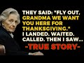 True Grandma Story - They Said: “Fly Out, Grandma — We Want You Here For Thanksgiving.” I Landed. I