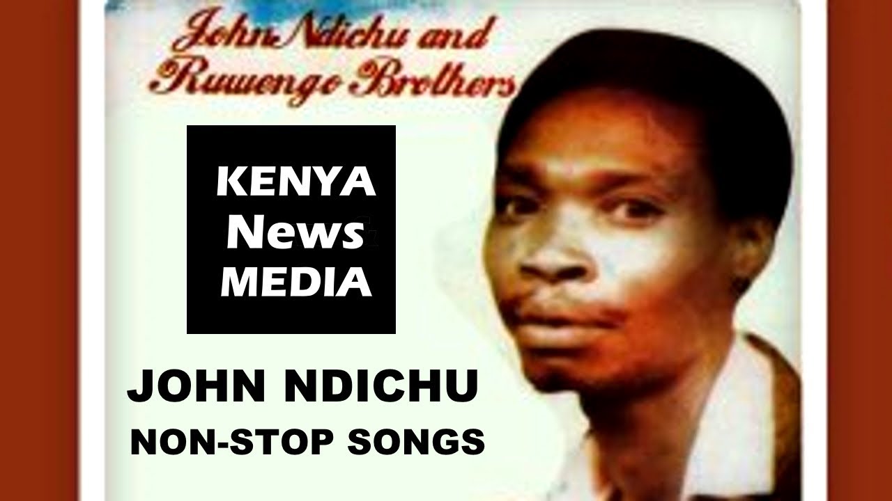 JOHN NDICHU NON STOP KIKUYU SONGS