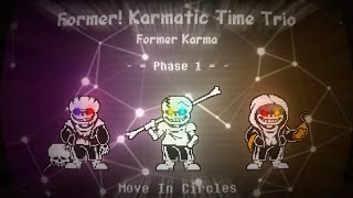 Former! Karmatic Time Trio: Former Karma [Phase 1] - Move In Circles V2