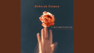 Miniatura de vídeo de "Deborah Fulmen - Circumstances"