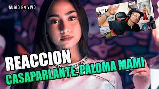 REACCION A CASAPARLANTE: PALOMA MAMI | Don't talk about me - Not Steady