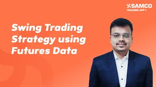 Swing Trading Strategy using Futures Data | Ashwin Ramani | Samco Securities