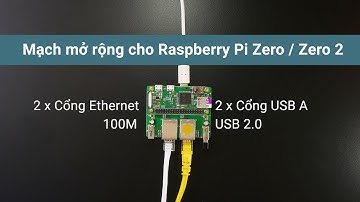 Mở hộp & Sử dụng Mạch mở rộng 2 cổng Ethernet và USB cho Raspberry Pi