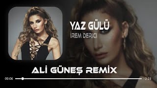 İrem Derici - Yaz Gülü ( Ali Güneş Remix )