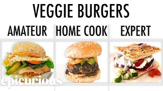 4 Levels of Veggie Burgers: Amateur to Food Scientist | Epicurious