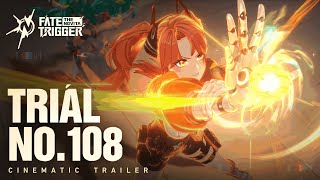 Trial No.108 // Cinematic Trailer - Fate Trigger