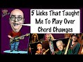 5 Licks That Taught Me How To Play Over Chord Changes