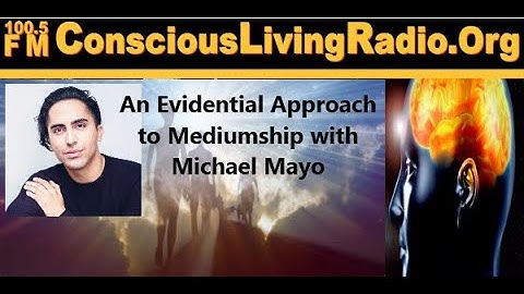An Evidential Approach to Mediumship with Michael Mayo