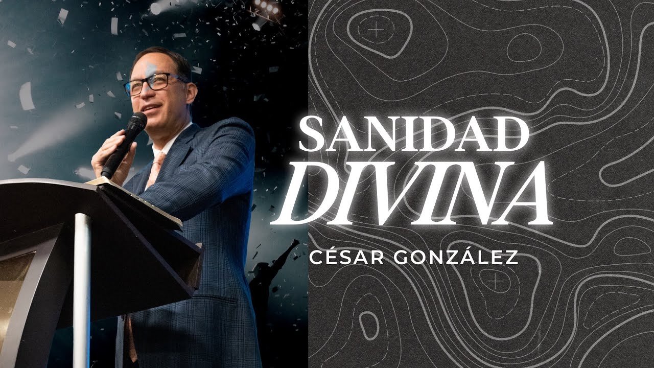 Sanidad divina | Pr. César González | VNPEM Norte