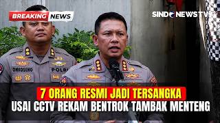 7 Orang Resmi Jadi Tersangka Usai CCTV Rekam Brutalnya Bentrok Tambak Menteng | BREAKING NEWS