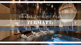 Tour of Chalet Zermatt Peak, Zermatt | Chalets Zermatt | Leo Trippi