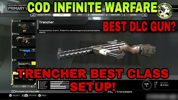 *NEW* COD INFINITE WARFARE TRENCHER BEST CLASS SETUP! NEW BEST DLC GUN??!