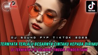 DJ TERNYATA TERLALU BESARNYA CINTAKU KEPADA DIRIMU X DJ TERNYATA ❗DJ SELAMAT TINGGAL PENDERITAAN