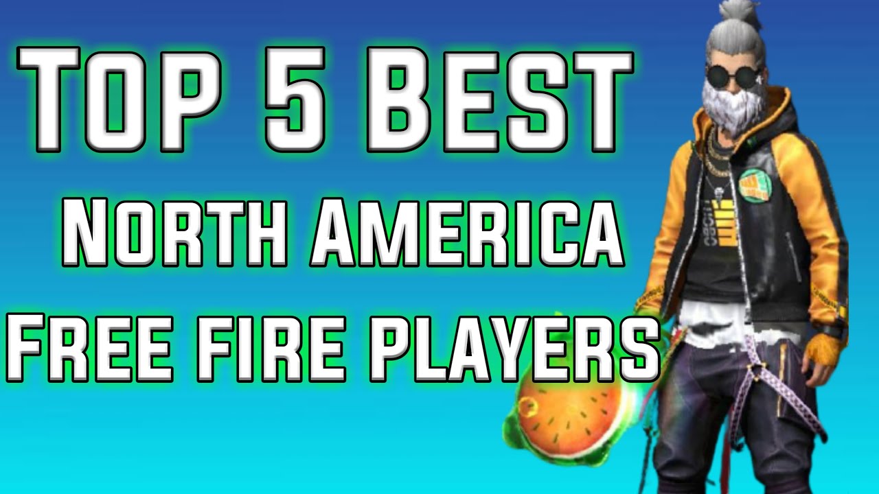 TOP 5 BEST NORTH AMERICAN | FREE FIRE PLAYERS - YouTube