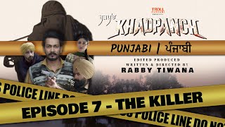 Khadpanch (PUNJABI) Episode 7 - THE KILLER | Latest Web Series 2025 | ਖੜਪੰਚ