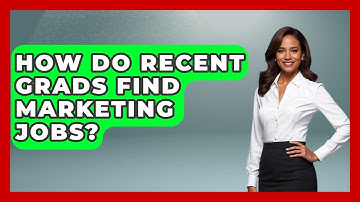 How Do Recent Grads Find Marketing Jobs? - Job Success Network