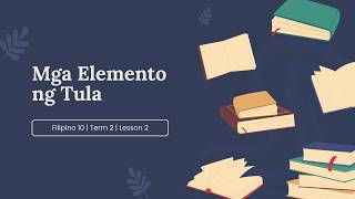 Filipino Grade 10 Term 2  Lesson 2 Mga Elemento ng Tula