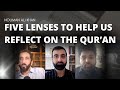 Five Lenses To Help Us Reflect On The Qur An 