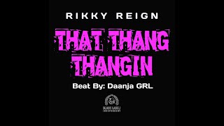 That Thang Thangin - Rikky Reign