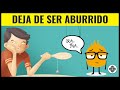 7 Consejos para Ser Más INTERESANTE • Cómo Dejar de Ser ABURRIDO