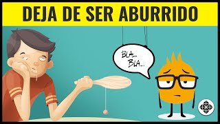 7 Consejos para Ser Más INTERESANTE • Cómo Dejar de Ser ABURRIDO