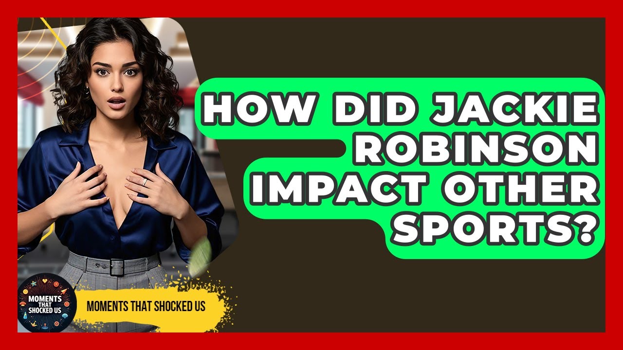 How Did Jackie Robinson Impact Other Sports? - Moments That Shocked Us
