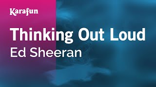 Video thumbnail of "Thinking Out Loud - Ed Sheeran | Karaoke Version | KaraFun"