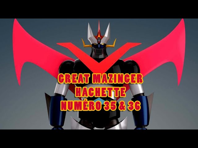 Great Mazinger Hachette Collection, Numéro 35 & 36 - YouTube