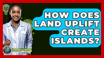 How Does Land Uplift Create Islands? - Earth Science Answers