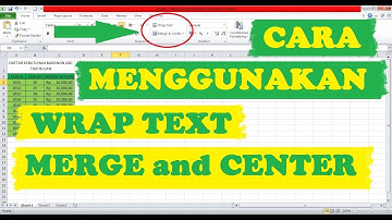 CARA MENGGUNAKAN WRAP TEXT DAN MERGE & CENTER PADA MICROSOFT EXCEL