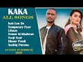 KAKA All Songs | Audio Jukebox 2020 | Keh Len De | Temporary Pyar | Libaas | Tennu Ni Khabran | KAKA