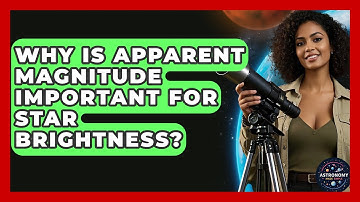 Why Is Apparent Magnitude Important For Star Brightness? - Astronomy Made Simple