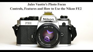Controls, Features an How to Use the Nikon FE2