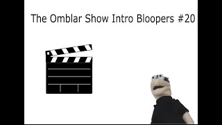 The Omblar Show Intro Bloopers #20