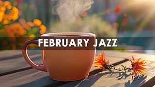 February Jazz☕Happy Lightly Coffee Jazz Music & Positive Morning Bossa Nova for Energy the day